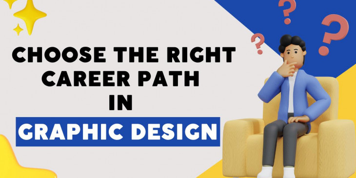 Career Clarity: How to Choose the Right Path in Graphic Design